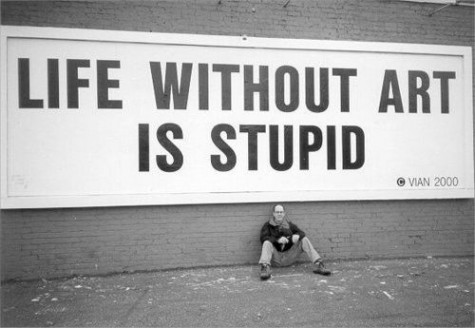 life without art is&nbsp;stupid